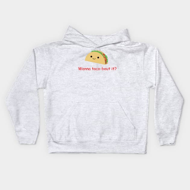 Wanna Taco-bout it? Kids Hoodie by Designs by Otis